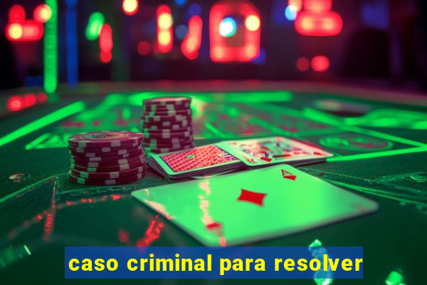 caso criminal para resolver